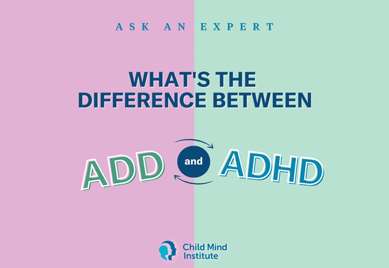 What is the difference between ADD and ADHD? - Child Mind Institute What is the difference between ADD and ADHD? - Child Mind Institute