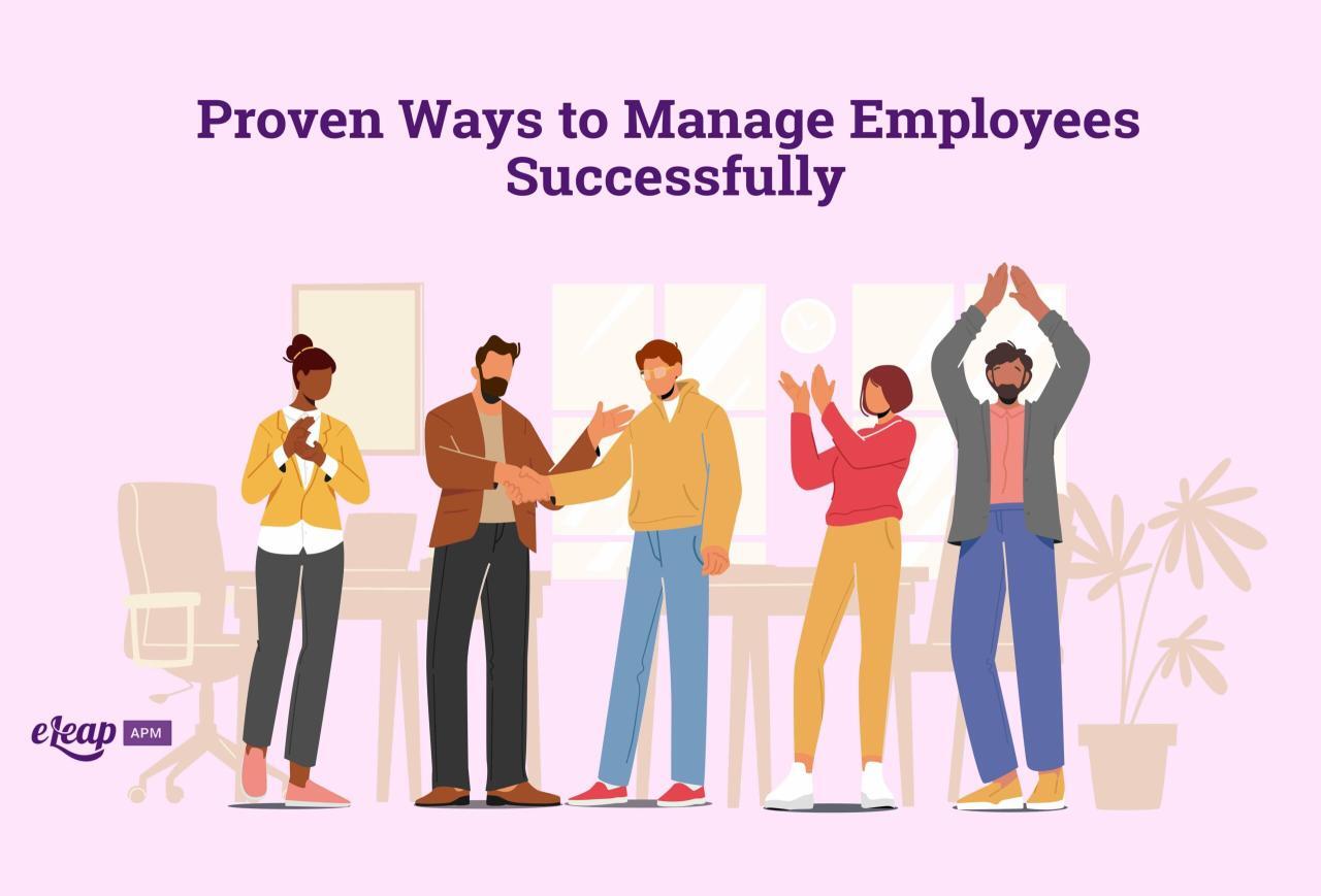 Proven Ways to Manage Employees Successfully - eLeaP Proven Ways to Manage Employees Successfully - eLeaP